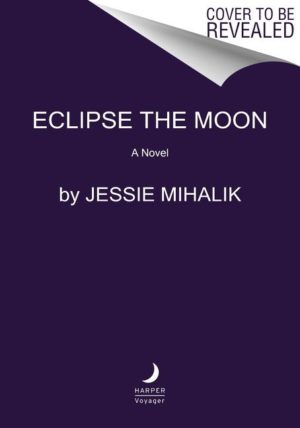 Eclipse the Moon by Jessie Mihalik